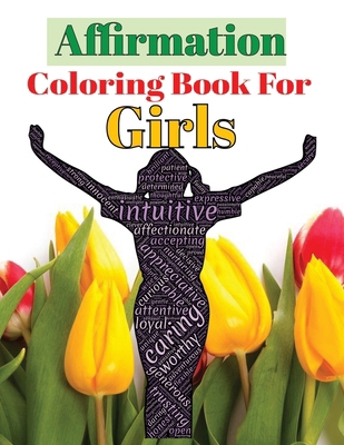 Affirmation Coloring Book For Girls: Inspiring ... B0CR8RZ3TB Book Cover