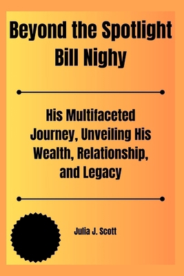 Beyond the Spotlight Bill Nighy: His Multifacet... B0CXD6WTTG Book Cover