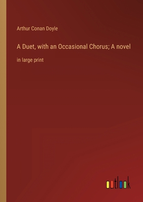 A Duet, with an Occasional Chorus; A novel: in ... 3368341189 Book Cover