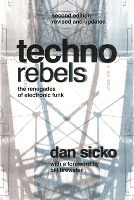 Techno Rebels : The Renegades of Electronic Funk
