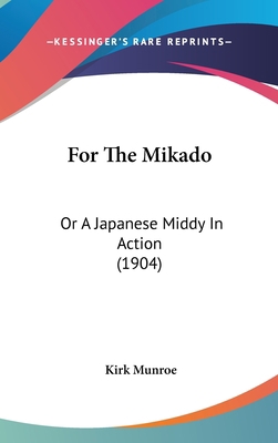 For the Mikado: Or a Japanese Middy in Action (... 1436957621 Book Cover