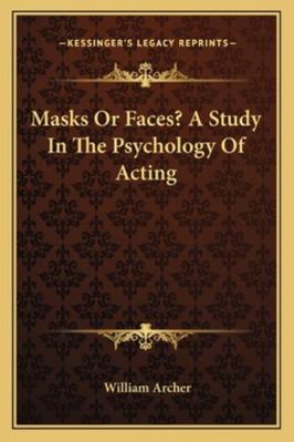 Masks Or Faces? A Study In The Psychology Of Ac... 1162950692 Book Cover