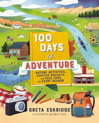 100 Days of Adventure: Nature Activities, Creat... 1400230993 Book Cover