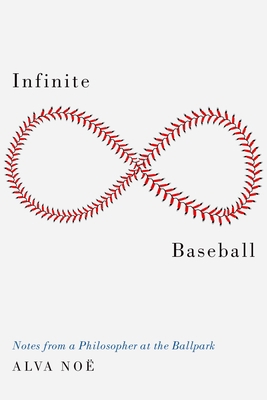 Infinite Baseball: Notes from a Philosopher at ... 0190928182 Book Cover