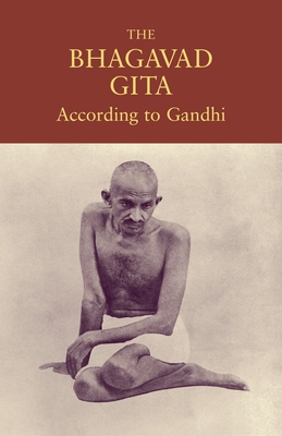 The Bhagavad Gita According to Gandhi 1556438001 Book Cover