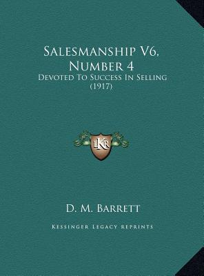 Salesmanship V6, Number 4: Devoted to Success i... 1169680003 Book Cover