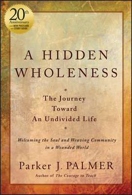 A Hidden Wholeness: The Journey Toward an Undiv... 1394235070 Book Cover