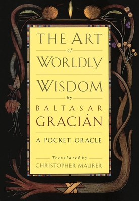 The Art of Worldly Wisdom: A Pocket Oracle 0385421311 Book Cover