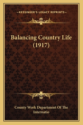 Balancing Country Life (1917) 1164583743 Book Cover