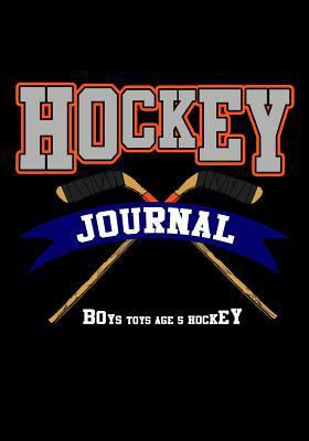 Hockey Journal : Boys Toys Age 5 Hockey, Personal Stats Tracker , 100 Games, 7 X 10