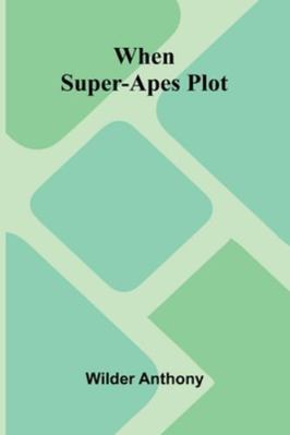 When Super-Apes Plot 9373059084 Book Cover
