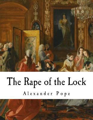 The Rape of the Lock: An Heroi-Comical Poem 1725956527 Book Cover