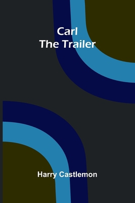 Carl the Trailer 9364739973 Book Cover