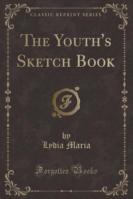 The Youth's Sketch Book (Classic Reprint) 0243073593 Book Cover