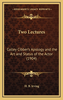 Two Lectures: Colley Cibber's Apology and the A... 1168764777 Book Cover