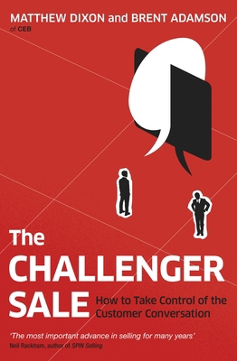 The Challenger Sale: Taking Control of the Cust... 0670922854 Book Cover