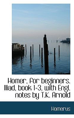 Homer, for Beginners. Iliad, Book 1-3, with Eng... 0554571463 Book Cover