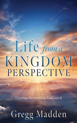 Life from a KINGDOM PERSPECTIVE 1662892411 Book Cover
