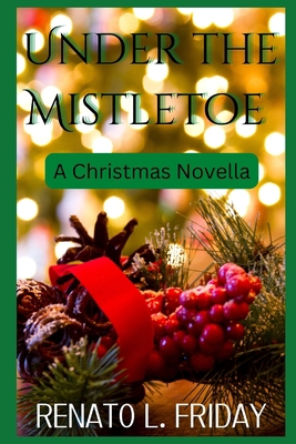 Under the Mistletoe: A Christmas Novella B0BR1YW8F1 Book Cover