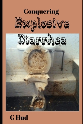 Conquering Explosive Diarrhea 1701780119 Book Cover