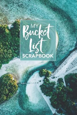 Paperback My Bucket List Scrapbook.: Journal of Inspiration Ideas and Adventures Book