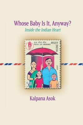 Whose Baby Is It, Anyway?: Inside the Indian Heart 099853238X Book Cover