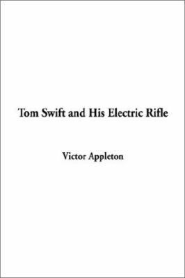 Tom Swift and His Electric Rifle 1404335765 Book Cover