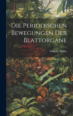 Die Periodischen Bewegungen der Blattorgane 1020867523 Book Cover