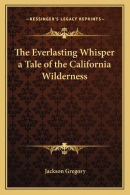 The Everlasting Whisper a Tale of the Californi... 1162720468 Book Cover