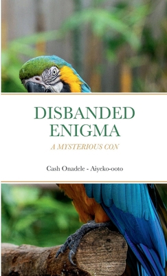 Disbanded Enigma: A Mysterious Con 1387867466 Book Cover