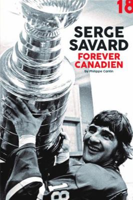 Serge Savard : Forever Candien 2924965349 Book Cover