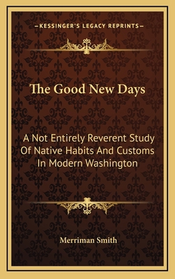 The Good New Days: A Not Entirely Reverent Stud... 1166132188 Book Cover