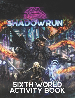 Shadowrun: Sixth World Activity Book 1947335901 Book Cover