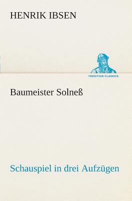 Baumeister Solneß Schauspiel in drei Aufzügen [German] 3849546586 Book Cover