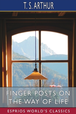 Finger Posts on the Way of Life (Esprios Classics) B0BFWGRJNG Book Cover