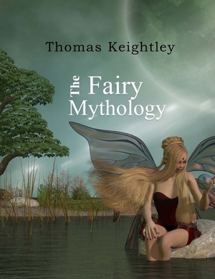 The Fairy Mythology 1974468623 Book Cover