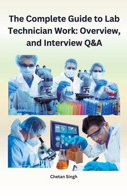 The Complete Guide to Lab Technician Work: Over... B0C4ST5J7T Book Cover