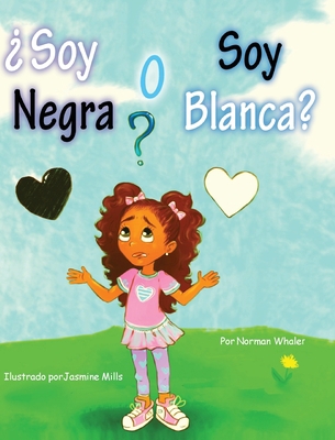 ¿Soy Negra o Soy Blanca? [Spanish] 1948131447 Book Cover