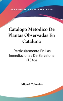 Catalogo Metodico de Plantas Observadas En Cata... [Spanish] 1160954658 Book Cover