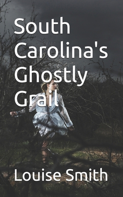 South Carolina's Ghostly Grail B0DLNJ7X9V Book Cover