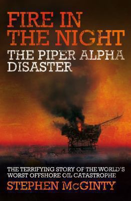 Fire in the Night: The Piper Alpha Disaster 0230708064 Book Cover