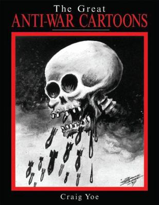 The Great Anti-War Cartoons 1606991507 Book Cover