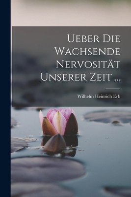 Ueber Die Wachsende Nervosität Unserer Zeit ... [German] B0CL1J9SLF Book Cover