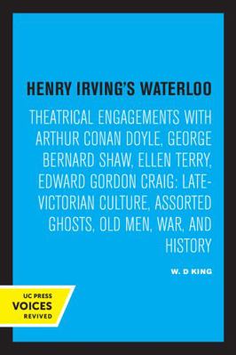 Henry Irving's Waterloo: Theatrical Engagements... 0520333314 Book Cover