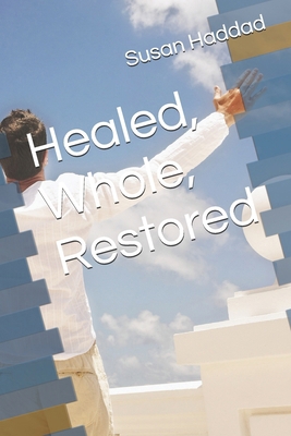 Healed, Whole, Restored B0BW1YLV3J Book Cover