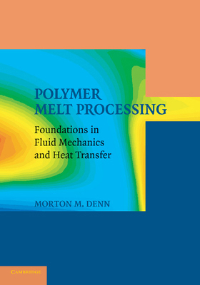Polymer Melt Processing: Foundations in Fluid M... 110741749X Book Cover