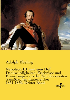 Napoleon III. und sein Hof: Denkwürdigkeiten, E... [German] 3957385164 Book Cover