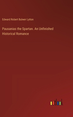 Pausanias the Spartan. An Unfinished Historical... 3385335892 Book Cover