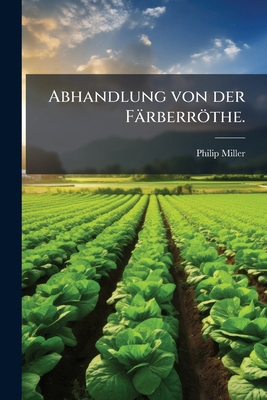 Abhandlung von der Färberröthe. [German] 1178546373 Book Cover