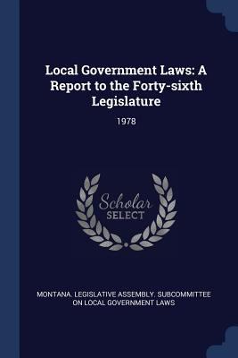 Local Government Laws: A Report to the Forty-si... 1377005658 Book Cover